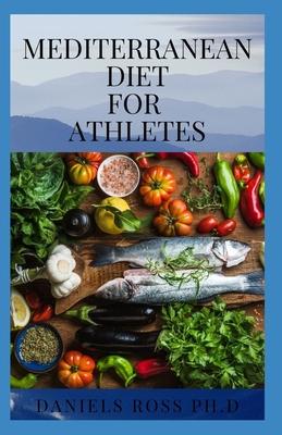 Mediterranean Diet for Athletes: Expert Tips on Improving Health and Performance with Mediterranean Diet