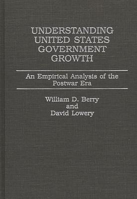 Understanding United States Government Growth: An Empirical Analysis of the Postwar Era
