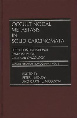 Occult Nodal Metastasis in Solid Carcinomata: Second International Symposium on Cellular Oncology