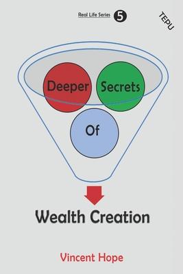Deeper Secrets of Wealth Creation