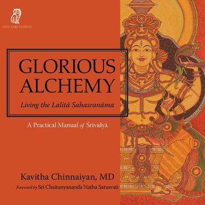 Glorious Alchemy: Living the Lalitā Sahasranāma