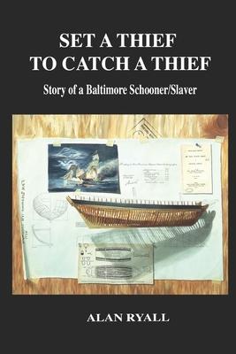 Set a Thief to Catch a Thief: Story of a Baltimore Schooner/Slaver