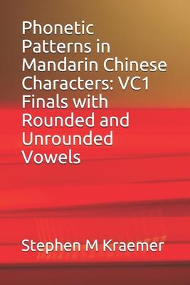 Phonetic Patterns in Mandarin Chinese Characters: VC1 Finals with Rounded and Unrounded Vowels
