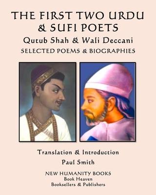 THE FIRST TWO URDU & SUFI POETS Qutub Shah & Wali Deccani: Selected Poems & Biographies
