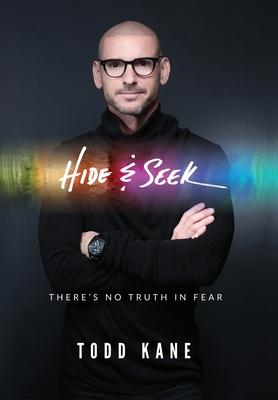 Hide & Seek: There’’s No Truth in Fear