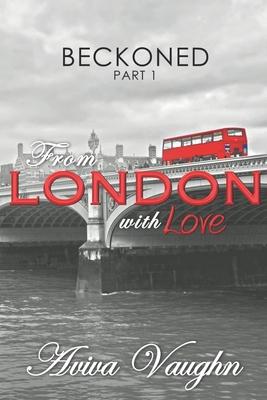 BECKONED, Part 1: From London with Love