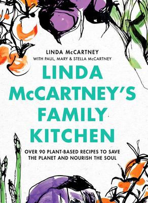 Linda McCartney’’s Family Kitchen: 100 Plant-Based Recipes for All Occasions