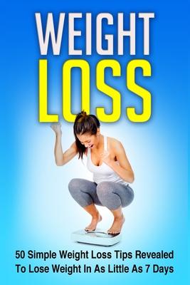 Weight Loss: 50 Simple Weight Loss Tips Revealed To Lose Weight In As Little As 7 Days