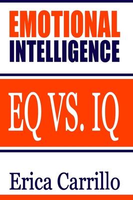 Emotional Intelligence: EQ vs. IQ