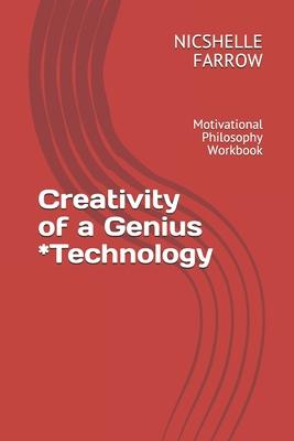Creativity of a Genius *Technology: Motivational Philosophy Workbook