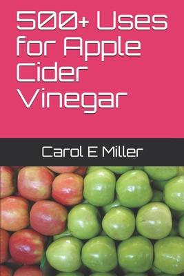 500+ Uses for Apple Cider Vinegar
