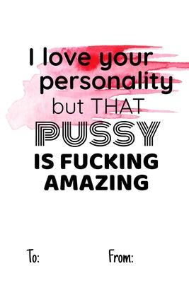 I love your personality but that pussy is fucking amazing: No need to buy a card! This bookcard is an awesome alternative over priced cards, and it wi