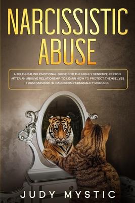 narcissistic abuse: A self-healing emotional guide for the highly sensitive person after an abusive relationship to learn how to protect t