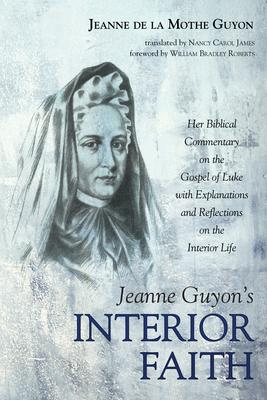 Jeanne Guyon’s Interior Faith