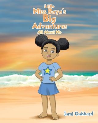 Little Miss Raya’’s Big Adventures: All About Me