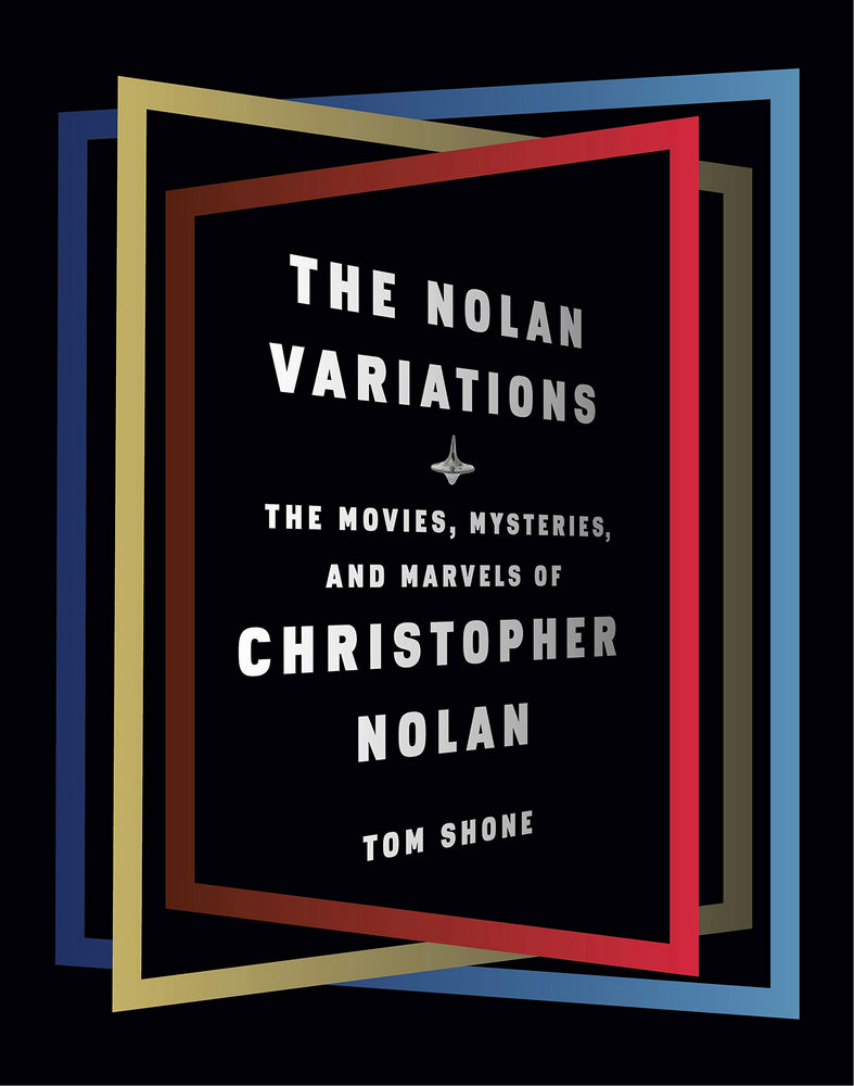 The Nolan Variations: The Mysteries, Marvels, and Movies of Christopher Nolan