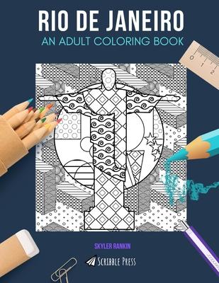 Rio de Janeiro: AN ADULT COLORING BOOK: A Rio De Janeiro Coloring Book For Adults