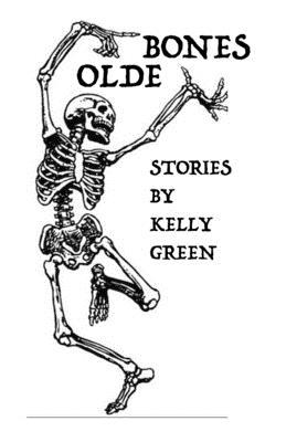 Olde Bones Stories by Kelly Green