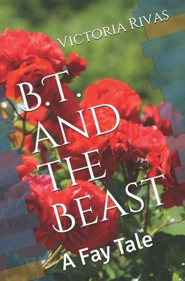 B.T. and the Beast: A Fay Tale