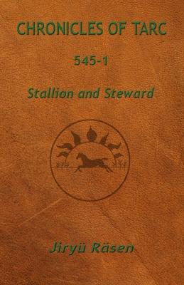 Chronicles of Tarc 545-1: Stallion and Steward