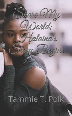 Share My World: Halaina’’s Story Begins