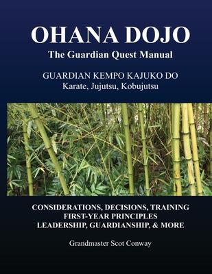 Ohana Dojo: The Guardian Quest Manual: Guardian Kempo Kajuko Do: Karate, Jujutsu, Kobujutsu