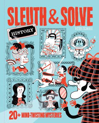 Sleuth & Solve: History: 20+ Mind-Twisting Mysteries