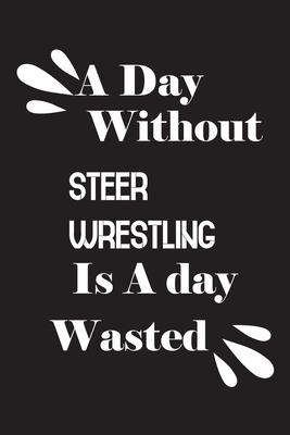 A day without steer wrestling is a day wasted