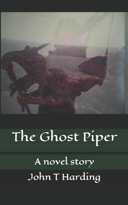 The Ghost Piper: A Novel Story