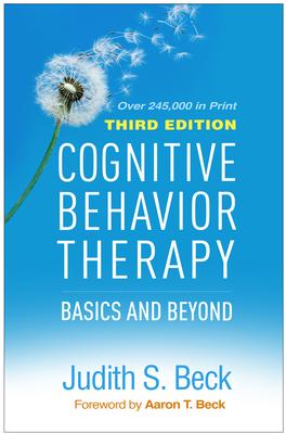 Cognitive Behavior Therapy, Third Edition: Basics and Beyond
