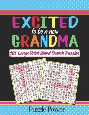 Excited To Be A New Grandma: 101 Large Print Word Search Puzzles