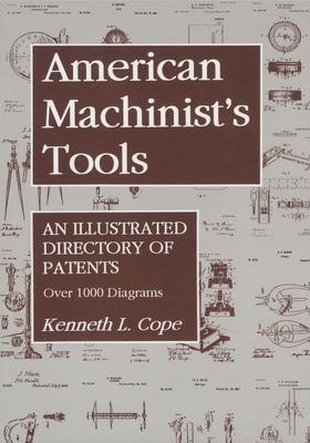 American Machinist’’s Tools: An Illustrated Directory of Patents
