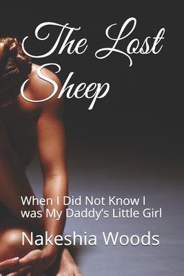 The Lost Sheep: When I Did Not Know I was My Daddy’’s Little Girl