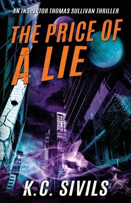The Price of a Lie: An Inspector Thomas Sullivan Thriller: Hardboiled Noir From The Future