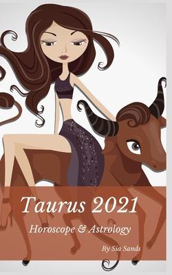 Taurus 2021 Horoscope & Astrology