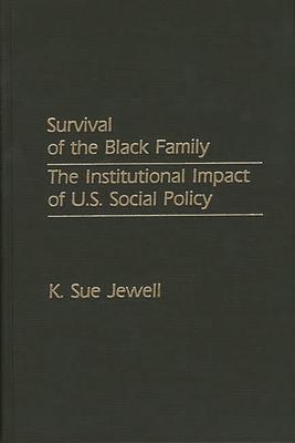 Survival of the Black Family: The Institutional Impact of U.S. Social Policy