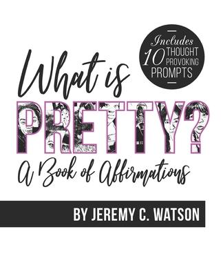 What is Pretty?: A Book of Affirmations
