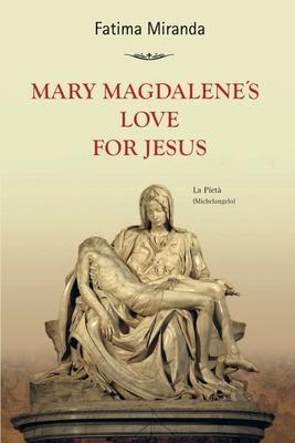 Mary Magdalene’’s Love For Jesus