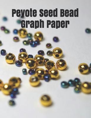 Peyote Seed Bead Graph Paper: specially designed graph paper for designing your own special peyote bead patterns for jewelry