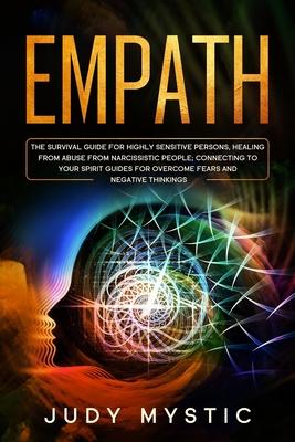 Empath: The survival guide for highly sensitive persons, healing from abuse from narcissistic people, connecting to your spiri