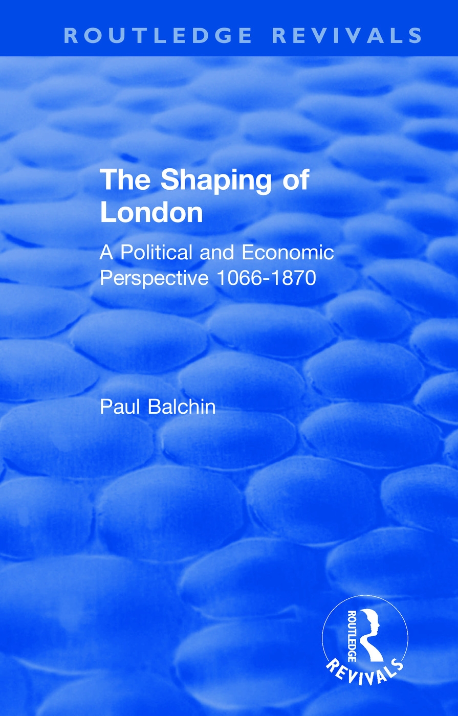 The Shaping of London: A Political and Economic Perspective 1066-1870