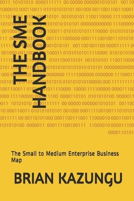 The Sme Handbook: The Small to Medium Enterprise Business Map