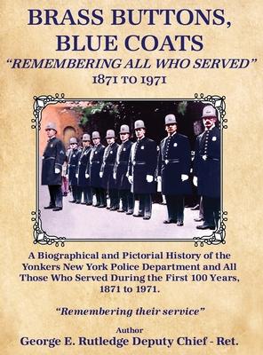 Brass Buttons, Blue Coats: Remembering All Who Served 1871-1971