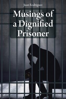 Musings of a Dignified Prisoner