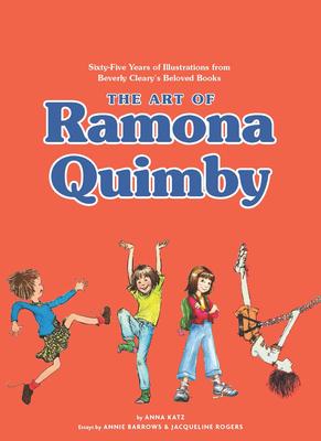 The Art of Ramona Quimby: Sixty-Five Years of Illustrations from Beverly Cleary’’s Beloved Books