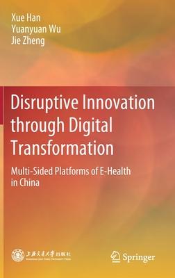 Disruptive Innovation by Digital Transformation: Multi-Sided Platform on E-Health in China