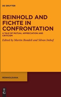 Reinhold and Fichte in Confrontation: A Tale of Mutual Appreciation and Criticism