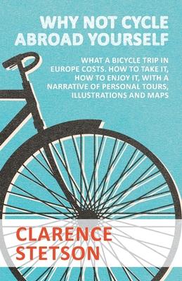 Why Not Cycle Abroad Yourself - What a Bicycle Trip in Europe Costs. How to Take it, How to Enjoy it, with a Narrative of Personal Tours, Illustration