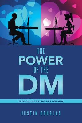 The Power of the Dm: Free Online Dating Tips for Men