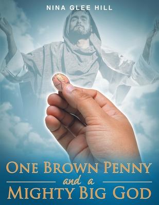 One Brown Penny and a Mighty Big God